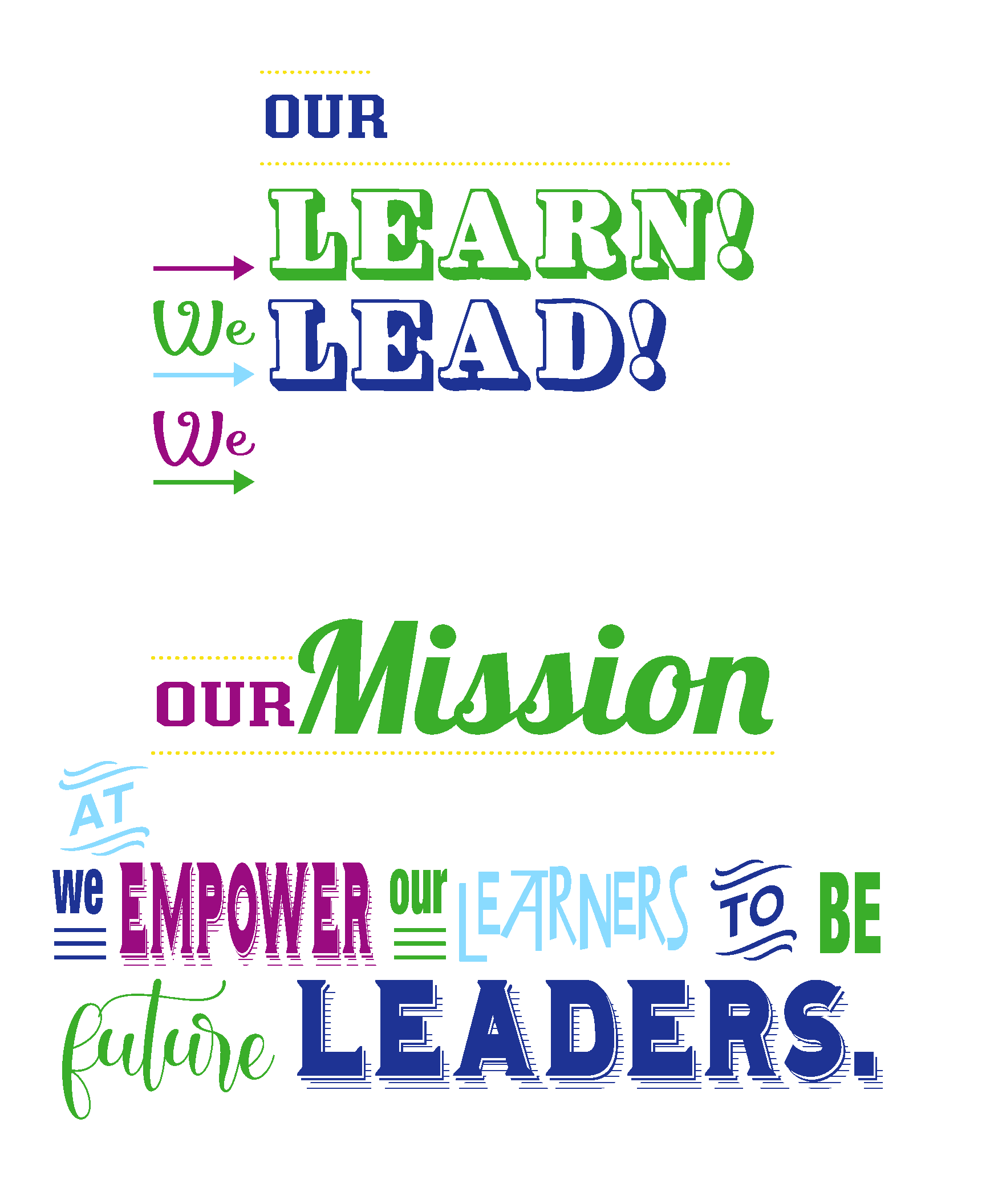 Our Vision We Learn We Lead We Inspire Our mission we empower our learners to be future leaders